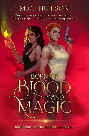 Born of Blood and Magic : A Sapphic Urban Fantasy by M.C. Hutson