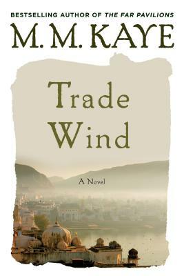 Trade Wind by M.M. Kaye