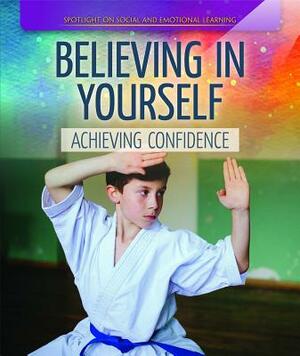 Believing in Yourself: Achieving Confidence by Theresa Emminizer