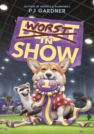 Worst in Show by PJ Gardner