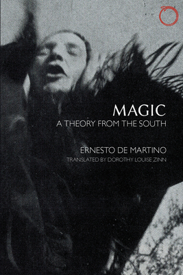 Magic: A Theory from the South by Ernesto de Martino