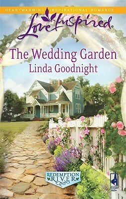 The Wedding Garden by Linda Goodnight