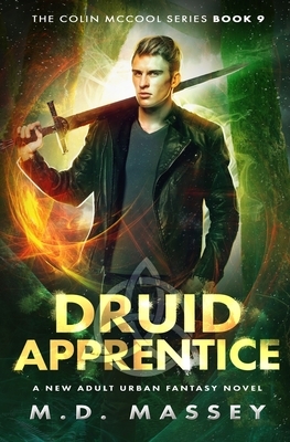 Druid Apprentice: A New Adult Urban Fantasy Novel by M. D. Massey