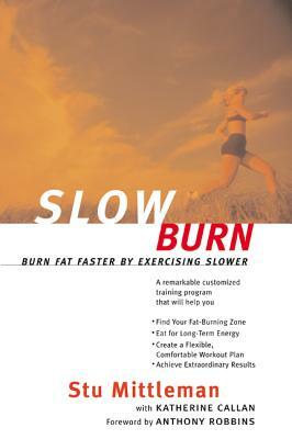 Slow Burn: Burn Fat Faster by Exercising Slower by Katherine Callan, Stu Mittleman