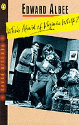 Who's Afraid of Virginia Woolf? by Edward Albee