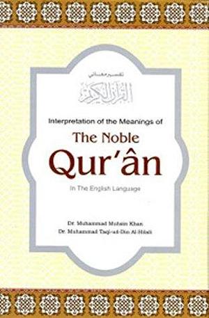 Translation of the Meanings of the Noble Quran in the English Language by Muhammad Muhsin Khan, Muhammad Taqi-ud-Deen al-Hilali