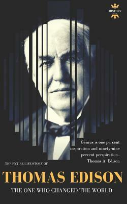 Thomas Edison: The One Who Changed The World by The History Hour
