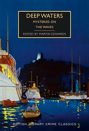 Deep Waters: Mysteries on the Waves by Martin Edwards