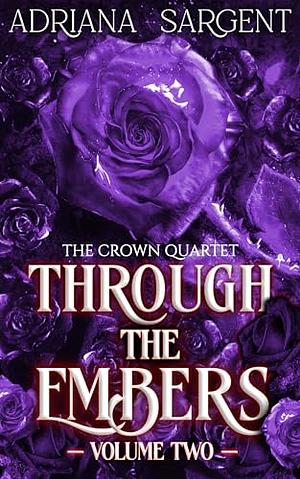 Through the Embers Volume 2 by Adriana Sargent