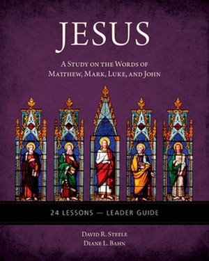 Jesus: A Study on the Words of Matthew, Mark, Luke, and John - Leader Guide by David Steele, Diane L. Bahn