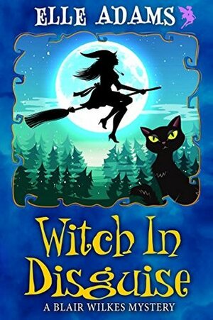 Witch in Disguise by Elle Adams