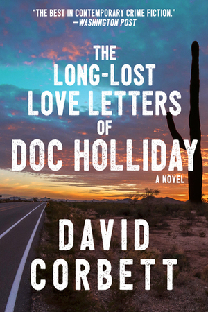 The Long-Lost Love Letters of Doc Holliday by David Corbett