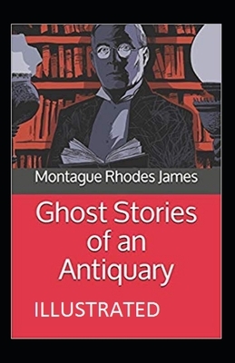 Ghost Stories of an Antiquary Illustrated by M.R. James