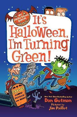 It's Halloween, I'm Turning Green! by Dan Gutman