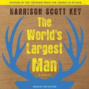 The World's Largest Man: A Memoir by Harrison Scott Key