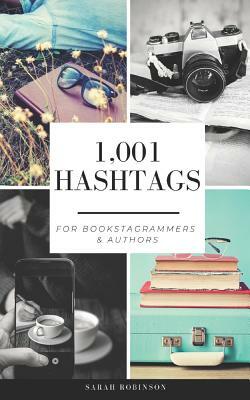 1,001 Hashtags for Bookstagrammers & Authors by Sarah Robinson