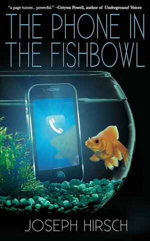 The Phone in the Fishbowl by Joseph Hirsch, Joseph Hirsch