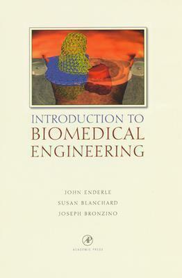 Introduction to Biomedical Engineering by John Enderle, Joseph Bronzino, Susan M. Blanchard