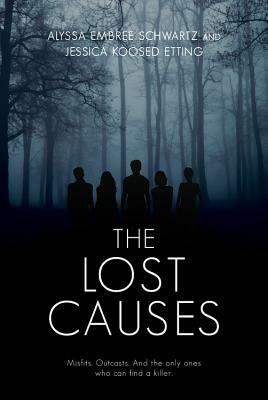 The Lost Causes by Alyssa Embree Schwartz, Jessica Koosed Etting