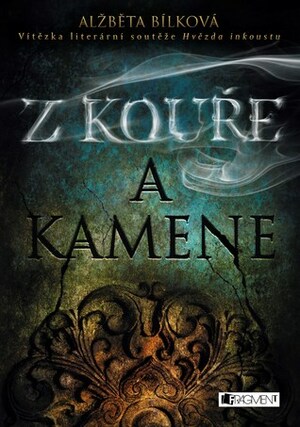 Z kouře a kamene by Alžběta Bílková