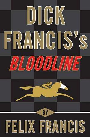 Dick Francis's Bloodline by Felix Francis