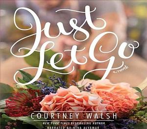 Just Let Go by Courtney Walsh