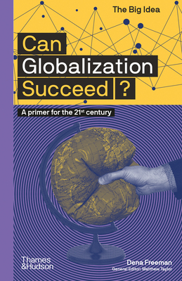Can Globalization Succeed?: A Primer for the 21st Century by Dena Freeman