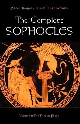 The Complete Sophocles: Volume 1: The Theban Plays by 