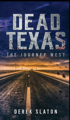 Dead Texas: The Journey West by Derek Slaton