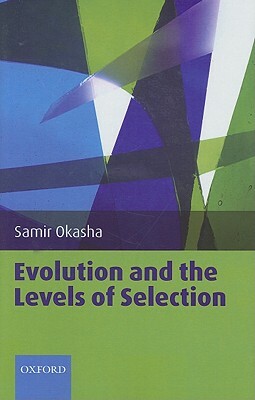 Evolution and the Levels of Selection by Samir Okasha