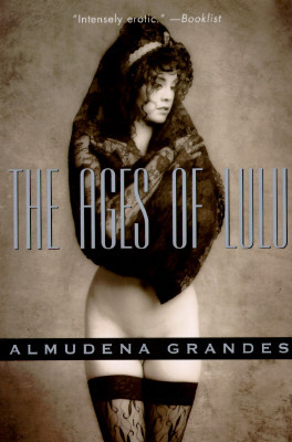 The Ages of Lulu: A Never Ending Dream by Almudena Grandes, Alina Reyes