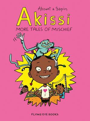 Akissi: More Tales of Mischief: Akissi Book 2 by Marguerite Abouet