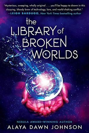 The Library of Broken Worlds by Alaya Dawn Johnson