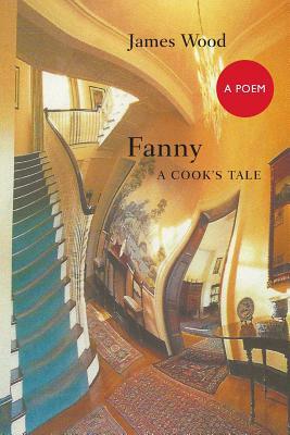 Fanny: A Cook's Tale by James Wood
