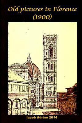 Old pictures in Florence (1900) by Iacob Adrian