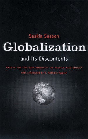 Globalization and Its Discontents by Kwame Anthony Appiah, Saskia Sassen