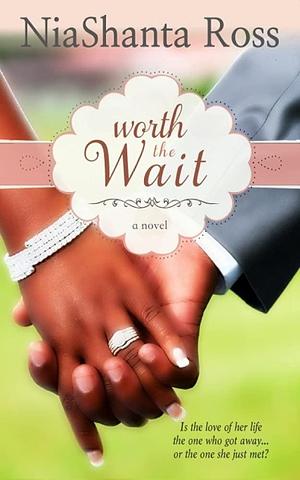 Worth The Wait by Karen Rodgers, NiaShanta Ross, NiaShanta Ross