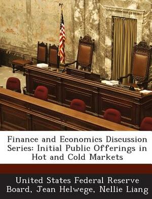 Finance and Economics Discussion Series: Initial Public Offerings in Hot and Cold Markets by Nellie Liang, Jean Helwege