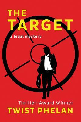 The Target: A Legal Mystery by Twist Phelan