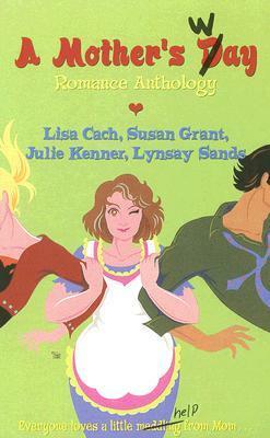 A Mother's Way by Lynsay Sands, Julie Kenner, Lisa Cach, Susan Grant