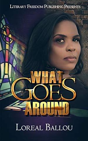 What Goes Around: A Domestic Violence Novella by Loreal Ballou, Natasha Miller