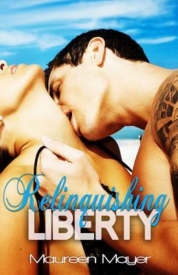 Relinquishing Liberty by Maureen Mayer