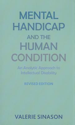 Mental Handicap and the Human Condition: An Analytic Approach to Intellectual Disability (Revised Edition) by Valerie Sinason