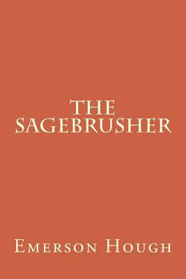 The Sagebrusher by Emerson Hough