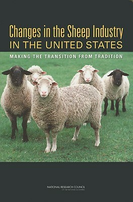 Changes in the Sheep Industry in the United States: Making the Transition from Tradition by Division on Earth and Life Studies, Board on Agriculture and Natural Resourc, National Research Council