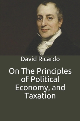 On The Principles of Political Economy, and Taxation by David Ricardo