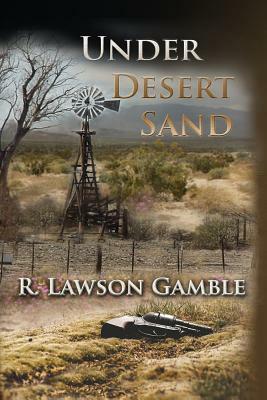 Under Desert Sand by R. Lawson Gamble