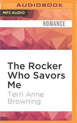 The Rocker Who Savors Me by Terri Anne Browning