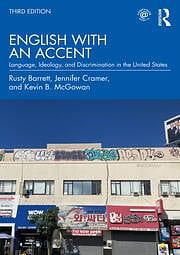 English with an Accent: Language, Ideology, and Discrimination in the United States by Jennifer Cramer, Kevin B. McGowan, Rusty Barrett
