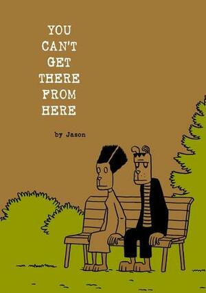 You Can't Get There from Here by Jason